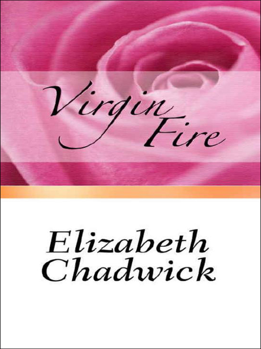 Title details for Virgin Fire by Elizabeth Chadwick - Available